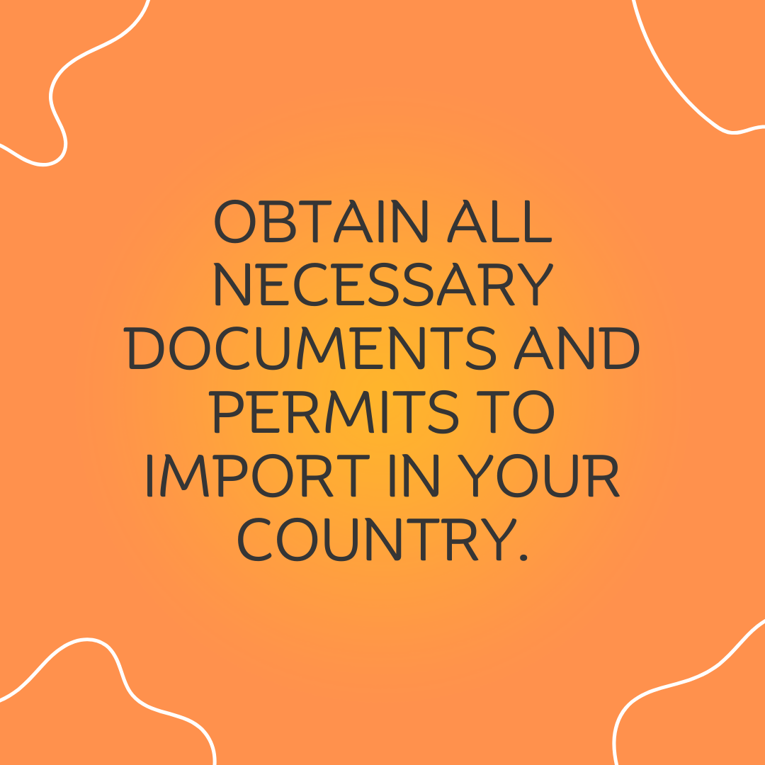 2 Obtain all necessary documents and permits to import in your country